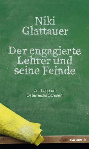 Der engagierte Lehrer und seine Feinde de Nikolaus Glattauer