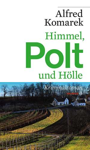 Himmel, Polt und Hölle de Alfred Komarek