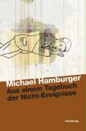 Aus einem Tagebuch der Nicht-Ereignisse de Michael Hamburger