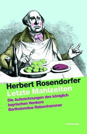 Letzte Mahlzeiten de Herbert Rosendorfer