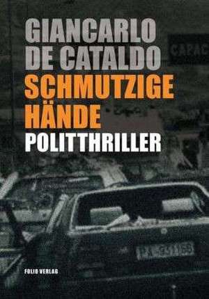 Schmutzige Hände de Giancarlo de Cataldo