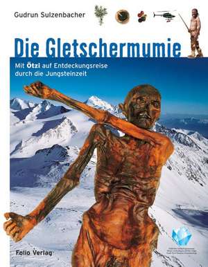 Die Gletschermumie de Gudrun Sulzenbacher
