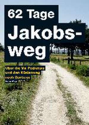 62 Tage Jakobsweg de Peter Mayr