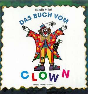 Das Buch vom Clown de Isabella Mikel