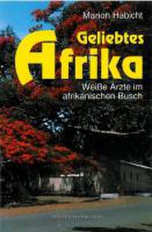 Geliebtes Afrika de Marion Habicht