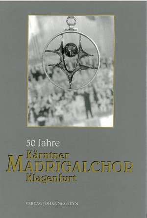 50 Jahre Kärntner Madrigalchor Klagenfurt 1948-1998 de Peter Puch