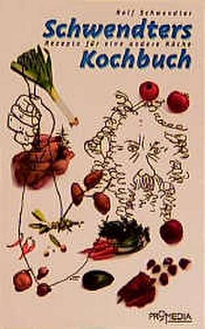 Schwendters Kochbuch de Rolf Schwendter