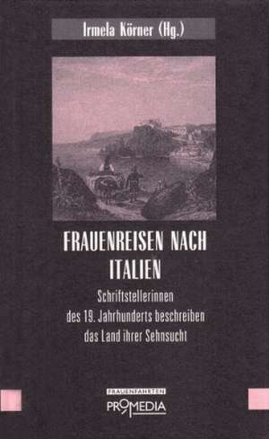 Frauenreisen nach Italien de Irmela Körner