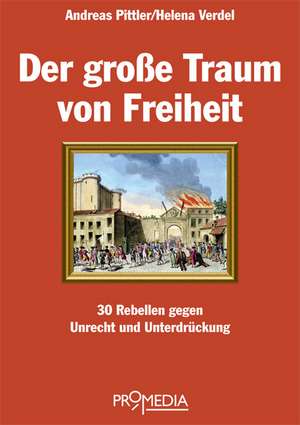 Der große Traum von Freiheit de Andreas Pittler