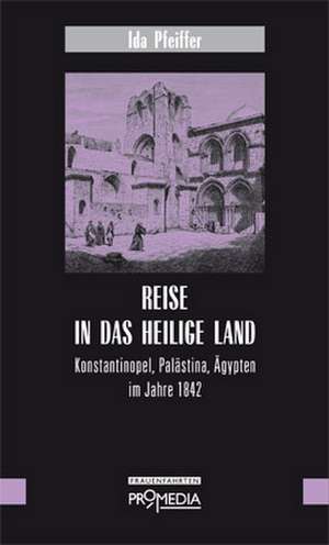 Reise in das Heilige Land de Ida Pfeiffer