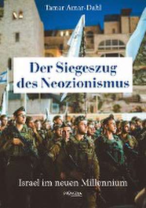 Der Siegeszug des Neozionismus de Tamar Amar-Dahl