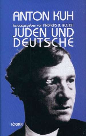 Juden und Deutsche de Anton Kuh