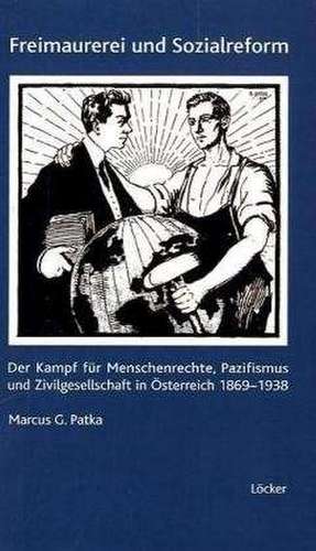 Freimaurerei und Sozialreform de Marcus G. Patka