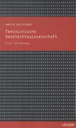 Feministische Geschichtswissenschaft de Andrea Griesebner