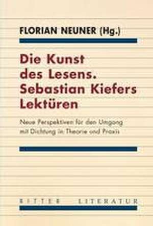 Die Kunst des Lesens. Sebastian Kiefers Lektüren de Florian Neuner