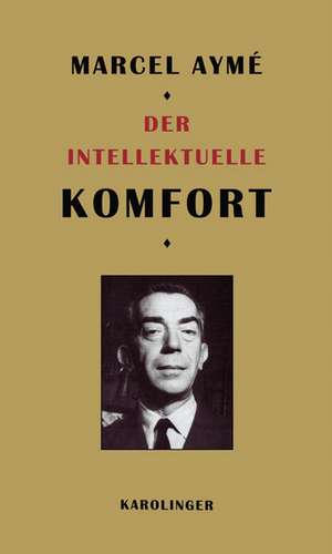 Der Intellektuelle Komfort de Marcel Aymé