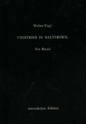 Viehtrieb in Balterswil (Ein Ritual) de Walter Vogl