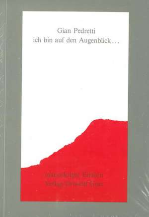 Ich bin auf den Augenblick... de Gian Pedretti