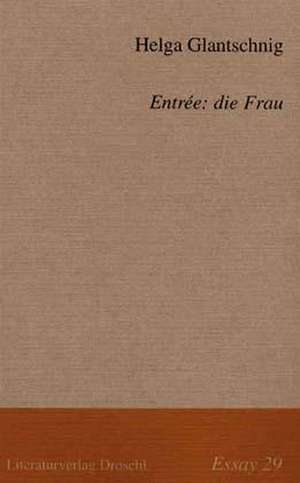 Entrée: Die Frau de Helga Glantschnig