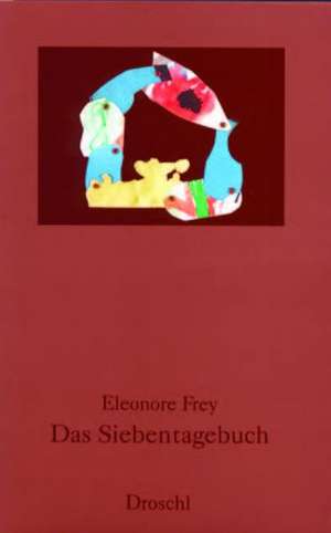 Das Siebentagebuch de Eleonore Frey