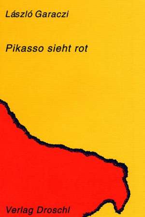 Pikasso sieht rot de Laszlo Garaczi