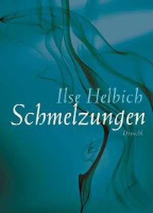 Schmelzungen de Ilse Helbich