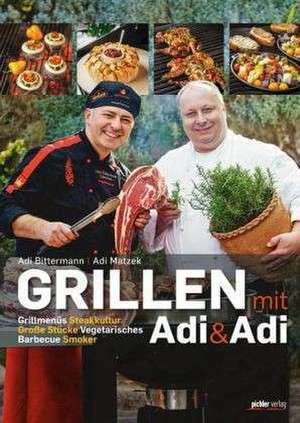 Grillen mit Adi & Adi de Adi Matzek