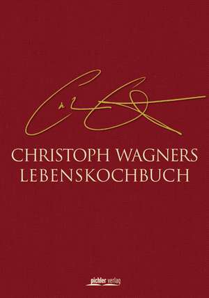 Christoph Wagners Lebenskochbuch de Renate Wagner-Wittula