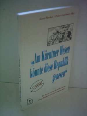 Am Kärntner Wesen könnte diese Republik genesen de Gero Fischer