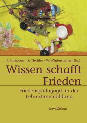 Wissen schafft Frieden de Friedrich Palencsar