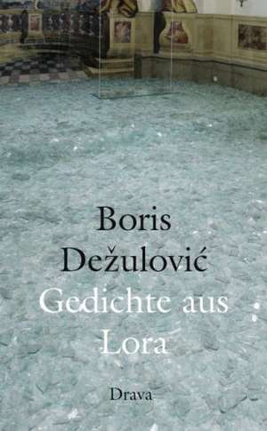 Gedichte aus Lora de Boris Dezulovic