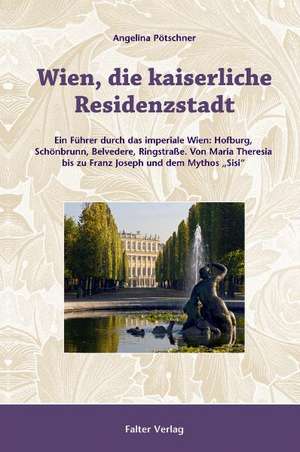 Wien, die kaiserliche Residenzstadt de Angelina Pötschner