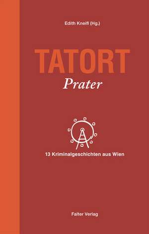 Tatort Prater de Edith Kneifl