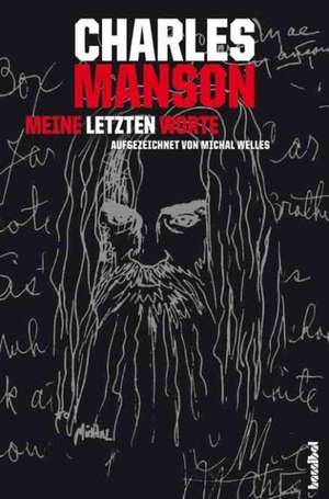 Charles Manson - Meine letzten Worte de Michal Welles