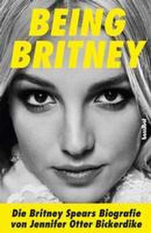 Being Britney de Jennifer Otter Bickerdike