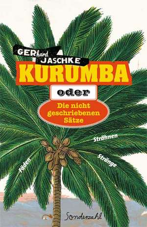 KURUMBA oder Die nicht geschriebenen Sätze de Gerhard Jaschke