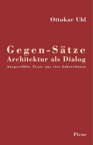 Gegen-Sätze. Architektur als Dialog de Elke Krasny