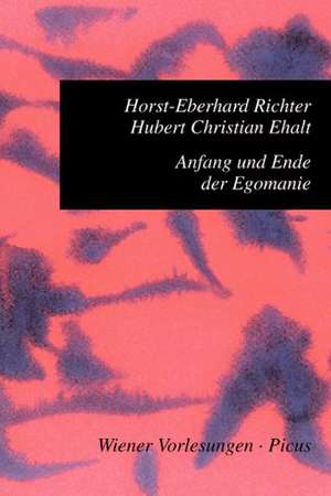 Anfang und Ende der Egomanie de Horst-Eberhard Richter