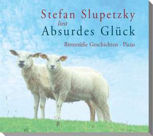 Absurdes Glück de Stefan Slupetzky