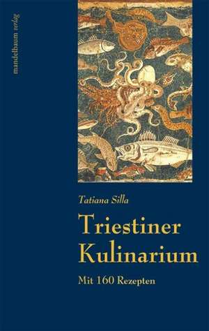 Triestiner Kulinarium de Tatiana Silla