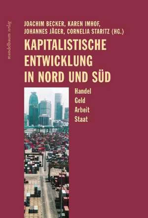 Kapitalistische Entwicklung in Nord und Süd de Joachim Becker