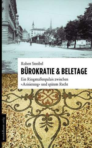 Bürokratie & Beletage de Robert Streibel