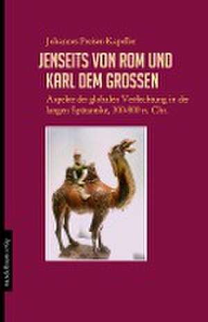 Jenseits von Rom und Karl dem Großen de Johannes Preiser-Kapeller