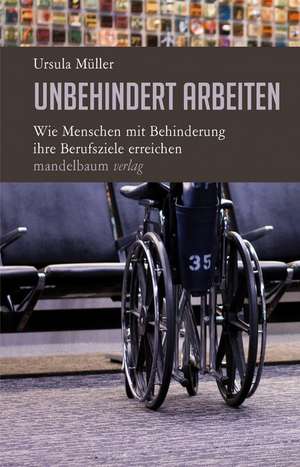 Unbehindert arbeiten de Ursula Müller