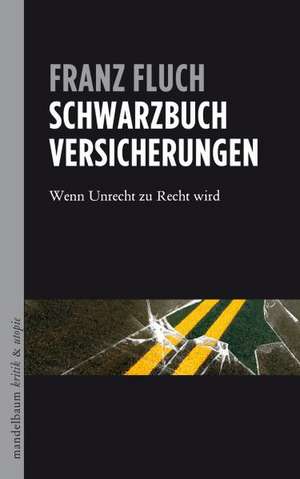 Schwarzbuch Versicherungen de Franz Fluch