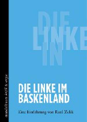 Die Linke im Baskenland de Raul Zelik