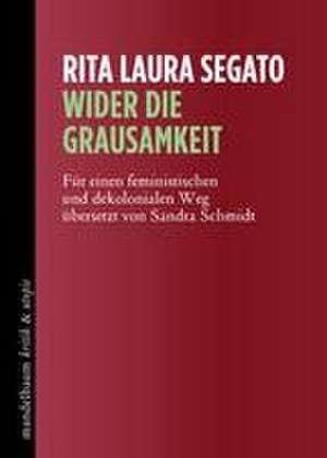 Wider die Grausamkeit de Rita Laura Segato