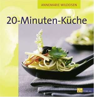 20-Minuten-Küche de Annemarie Wildeisen