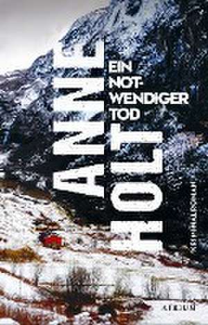 Ein notwendiger Tod de Anne Holt