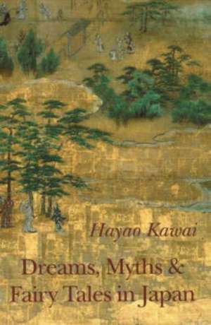 Dreams, Myths & Fairy Tales in Japan de Hayao Kawai